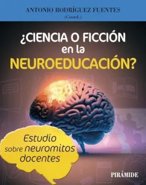 ¿CIENCIA O FICCIÓN EN LA NEUROEDUCACIÓN?. ESTUDIO SOBRE NEUROMITOS DOCENTES ¿CIENCIA O FICCIÓN EN LA NEUROEDUCACIÓN?. ESTUDIO SOBRE NEUROMITOS DOCENTES