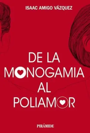 De la Monogamia Al Poliamor. El Neoindividualismo Sexual