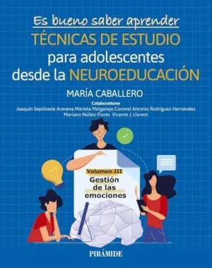 ES BUENO SABER APRENDER. TÉCNICAS DE ESTUDIO PARA ADOLESCENTES DESDE LA NEUROEDUCACIÓN VOLUMEN III