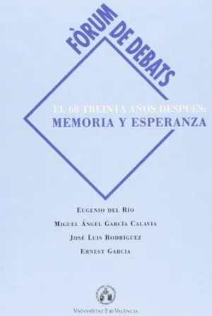 EL 68 TREINTA AÑOS DESPUÉS: MEMORIA Y ESPERANZA EL 68 TREINTA AÑOS DESPUÉS: MEMORIA Y ESPERANZA