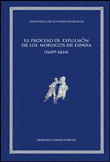EL PROCESO DE EXPULSION DE LOS MORISCOS DE ESPAÑA (1609-1614)