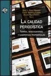 LA CALIDAD PERIODISTICA: TEORÍAS, INVESTIGACIONES Y SUGERENCIAS PROFESIONALES LA CALIDAD PERIODISTICA: TEORÍAS, INVESTIGACIONES Y SUGERENCIAS PROFESIONALES