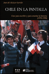 CHILE EN LA PANTALLA: CINE PARA ESCRIBIR Y PARA ENSEÑAR LA HISTORIA (1970-1998)