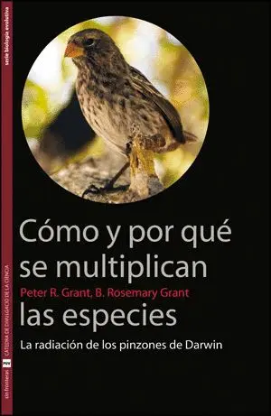 CÓMO Y POR QUÉ SE MULTIPLICAN LAS ESPECIES : LA RADIACIÓN DE LOS PINZONES DE DARWIN
