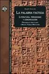 LA PALABRA FACTICIA : LITERATURA, PERIODISMO Y COMUNICACIÓN