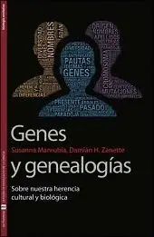 GENES Y GENEALOGÍAS : SOBRE NUESTRA HERENCIA CULTURAL Y BIOLÓGICA GENES Y GENEALOGÍAS : SOBRE NUESTRA HERENCIA CULTURAL Y BIOLÓGICA