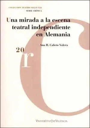UNA MIRADA A LA ESCENA TREATRAL INDEPENDIENTE EN ALEMANIA UNA MIRADA A LA ESCENA TREATRAL INDEPENDIENTE EN ALEMANIA