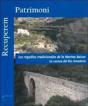 LOS REGADÍOS TRADICIONALES DE LA MARINA BAIXA: LA CUENCA DEL RÍO AMADORIO