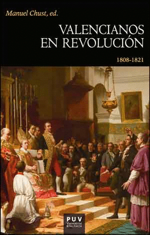VALENCIANOS EN REVOLUCIÓN: 1808-1821