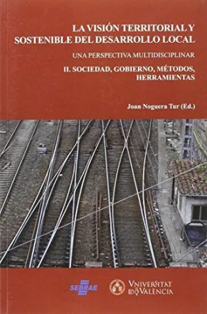 LA VISION TERRITORIAL Y SOSTENIBLE DEL DESARROLLO LOCAL: UNA PERSPECTIVA MULTIDISCIPLINAR (2 VOLS.)