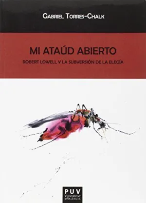 MI ATAÚD ABIERTO: ROBERT LOWELL Y LA SUBVERSIÓN DE LA ELEGÍA