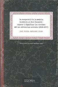 RECUPERACIÓ DE LA MEMÒRIA HISTÒRICA AL PAÍS VALENCIÀ: REPARAR I DIGNIFICAR LES VÍCTIMES AMB LES SUBV RECUPERACIÓ DE LA MEMÒRIA HISTÒRICA AL PAÍS VALENCIÀ: REPARAR I DIGNIFICAR LES VÍCTIMES AMB LES SUBV