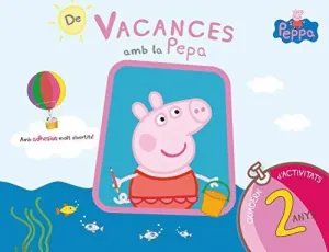 DE VACANCES AMB LA PEPA (LA PORQUETA PEPA. QUADERN D'ACTIVITATS 2 ANYS) DE VACANCES AMB LA PEPA (LA PORQUETA PEPA. QUADERN D'ACTIVITATS 2 ANYS)
