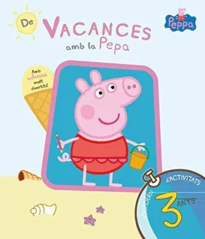 DE VACANCES AMB LA PEPA (LA PORQUETA PEPA. QUADERN D'ACTIVITATS 3 ANYS) DE VACANCES AMB LA PEPA (LA PORQUETA PEPA. QUADERN D'ACTIVITATS 3 ANYS)
