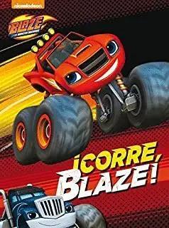 ¡CORRE, BLAZE! (BLAZE Y LOS MONSTER MACHINES. ACTIVIDADES) ¡CORRE, BLAZE! (BLAZE Y LOS MONSTER MACHINES. ACTIVIDADES)