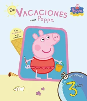 DE VACACIONES CON PEPPA - 3 AÑOS (PEPPA PIG. CUADERNO DE ACTIVIDADES) DE VACACIONES CON PEPPA - 3 AÑOS (PEPPA PIG. CUADERNO DE ACTIVIDADES)