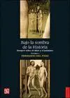 BAJO LA SOMBRA DE LA HISTORIA (VOL. 1)