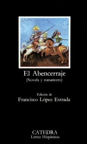 EL ABENCERRAJE (NOVELA Y ROMANCERO) EL ABENCERRAJE (NOVELA Y ROMANCERO)