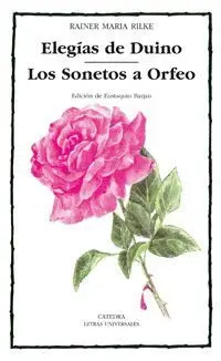 ELEGÍAS DE DUINO - LOS SONETOS A ORFEO ELEGÍAS DE DUINO - LOS SONETOS A ORFEO