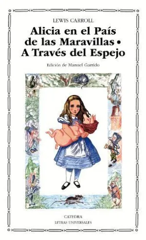 ALICIA EN EL PAÍS DE LAS MARAVILLAS - A TRAVÉS DEL ESPEJO Y LO QUE ALICIA ENCONTRÓ ALLÍ