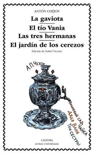 LA GAVIOTA;  EL TÍO VANIA;  LAS TRES HERMANAS;  EL JARDÍN DE LOS CEREZOS