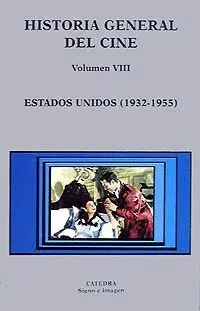 HISTORIA GENERAL DEL CINE. VOL. VIII. ESTADOS UNIDOS (1932-1955)