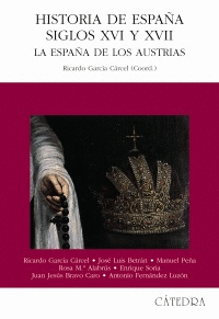 HISTORIA DE ESPAÑA SIGLOS XVI Y XVII : LA ESPAÑA DE LOS AUSTRIAS
