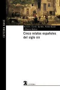 CINCO RELATOS ESPAÑOLES DEL SIGLO XIX CINCO RELATOS ESPAÑOLES DEL SIGLO XIX