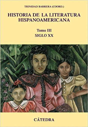 HISTORIA DE LA LITERATURA HISPANOAMERICANA (TOMO III): SIGLO XX