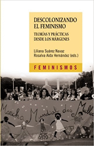 DESCOLONIZANDO EL FEMINISMO : TEORÍAS Y PRÁCTICAS DESDE LOS MÁRGENES