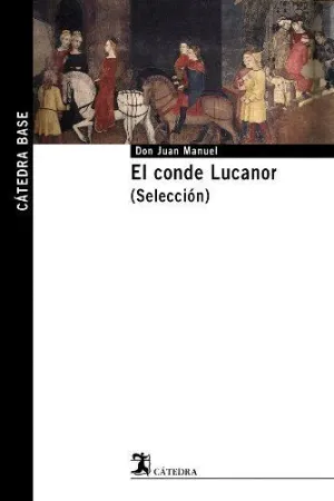 EL CONDE LUCANOR (SELECCIÓN) EL CONDE LUCANOR (SELECCIÓN)