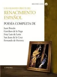LOS GRANDES LÍRICOS DEL RENACIMIENTO ESPAÑOL : POESÍA COMPLETA DE JUAN BOSCÁN, GARCILASO DE LA VEGA,