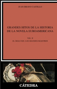 GRANDES HITOS DE LA HISTORIA DE LA NOVELA EUROAMERICANA : EL SIGLO XIX : LOS GRANDES MAESTROS