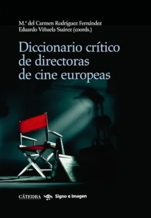 DICCIONARIO CRÍTICO DE DIRECTORAS DE CINE EUROPEAS DICCIONARIO CRÍTICO DE DIRECTORAS DE CINE EUROPEAS