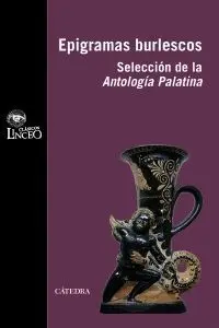 EPIGRAMAS BURLESCOS : SELECCIÓN DE LA ANTOLOGÍA PALATINA