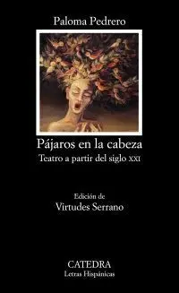 PÁJAROS EN LA CABEZA : TEATRO A PARTIR DEL SIGLO XXI