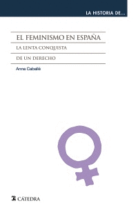EL FEMINISMO EN ESPAÑA: LA LENTA CONQUISTA DE UN DERECHO