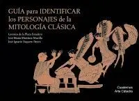 GUÍA PARA IDENTIFICAR LOS PERSONAJES DE LA MITOLOGÍA CLÁSICA GUÍA PARA IDENTIFICAR LOS PERSONAJES DE LA MITOLOGÍA CLÁSICA