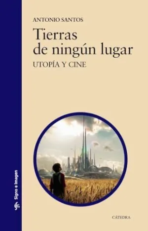 TIERRAS DE NINGÚN LUGAR: UTOPÍA Y CINE TIERRAS DE NINGÚN LUGAR: UTOPÍA Y CINE