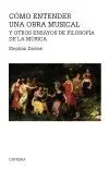 CÓMO ENTENDER UNA OBRA MUSICAL Y OTROS ENSAYOS DE FILOSOFÍA DE LA MÚSICA