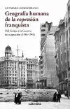 GEOGRAFÍA HUMANA DE LA REPRESIÓN FRANQUISTA: DEL GOLPE A LA GUERRA DE OCUPACIÓN (1936-1941)