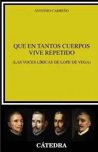 QUE EN TANTOS CUERPOS VIVE REPETIDO (LAS VOCES LÍRICAS DE LOPE DE VEGA)
