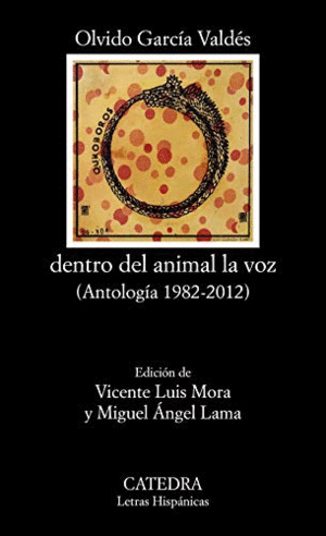 DENTRO DEL ANIMAL LA VOZ (ANTOLOGÍA 1982-2012)