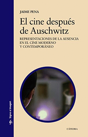 EL CINE DESPUÉS DE AUSCHWITZ. REPRESENTACIONES DE LA AUSENCIA EN EL CINE MODERNO Y CONTEMPORÁNEO
