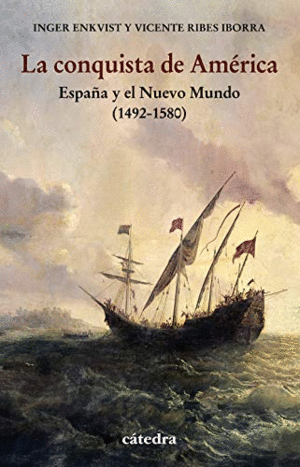 LA CONQUISTA DE AMÉRICA. ESPAÑA Y EL NUEVO MUNDO (1492-1580)