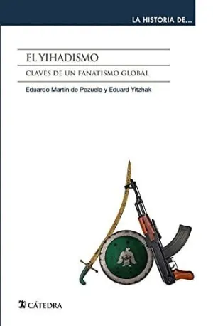 EL YIHADISMO. CLAVES DE UN FANATISMO GLOBAL