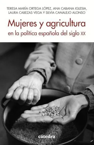 MUJERES Y AGRICULTURA EN LA POLÍTICA ESPAÑOLA DEL SIGLO XX.