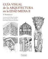 GUÍA VISUAL DE LA ARQUITECTURA EN LA EDAD MEDIA II GUÍA VISUAL DE LA ARQUITECTURA EN LA EDAD MEDIA II