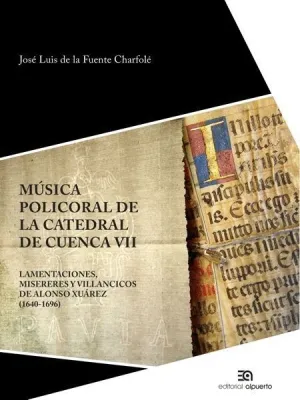 MUSICA POLICORAL DE LA CATEDRAL DE CUENCA: VII. LAMENTACIONES, MISERERES Y VILLANCICOS DE ALONSO XUA