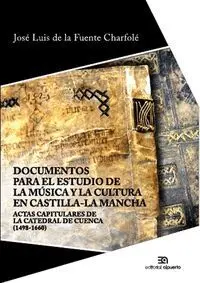 DOCUMENTOS PARA EL ESTUDIO DE LA MÚSICA Y LA CULTURA EN CASTILLA-LA MANCHA: ACTAS CAPITULARES DE LA